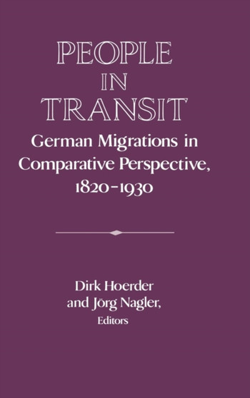 People in Transit : German Migrations in Comparative Perspective, 1820-1930