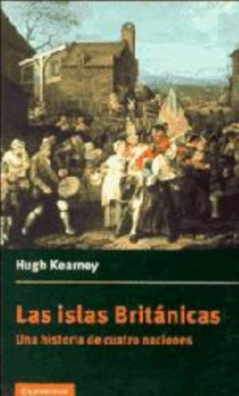 Las islas Britanicas : Una historia de cuatro naciones