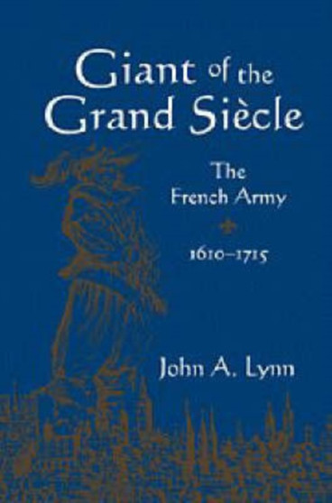 Giant of the Grand Siecle : The French Army, 1610-1715