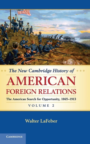 The New Cambridge History of American Foreign Relations : Volume 2