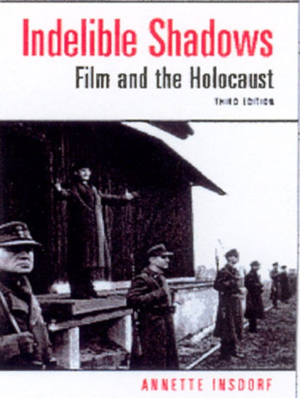 Indelible Shadows : Film and the Holocaust