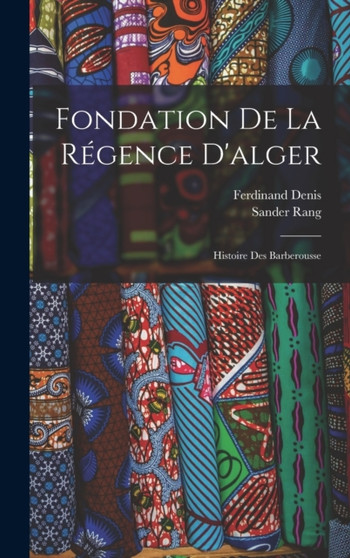 Fondation De La Regence D'alger : Histoire Des Barberousse