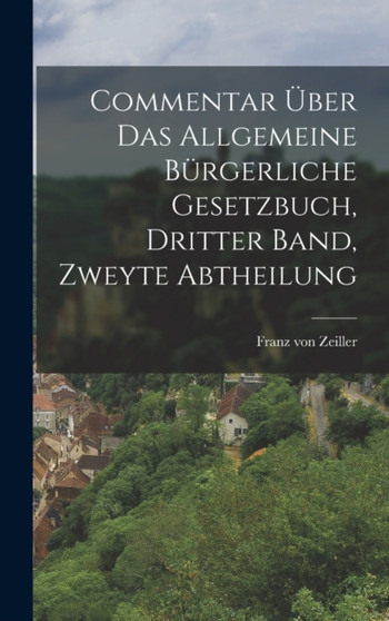 Commentar Uber das Allgemeine Burgerliche Gesetzbuch, dritter Band, zweyte Abtheilung