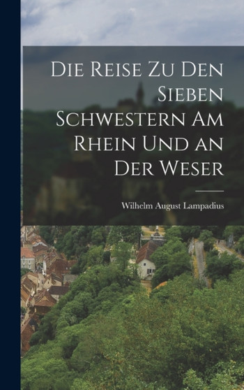 Die Reise zu den Sieben Schwestern am Rhein und an der Weser