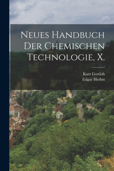 Neues Handbuch der Chemischen Technologie, X.
