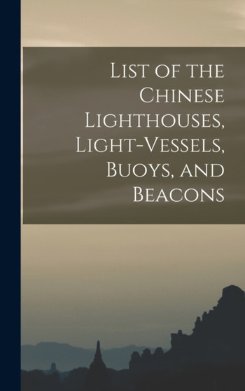 List of the Chinese Lighthouses, Light-Vessels, Buoys, and Beacons