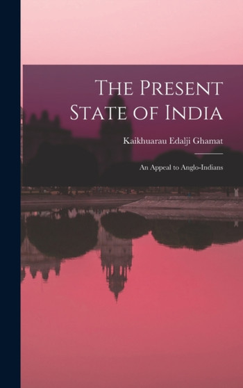 The Present State of India : An Appeal to Anglo-Indians