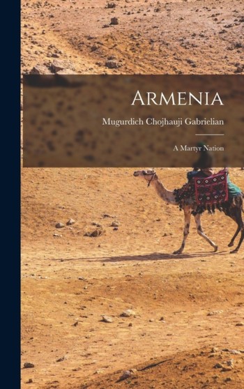 Armenia : A Martyr Nation