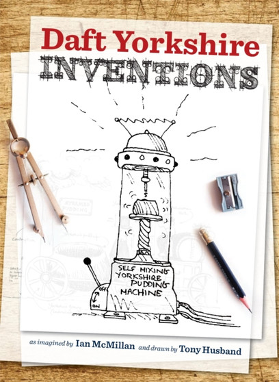 Daft Yorkshire Inventions by Ian McMillan - Hardback
