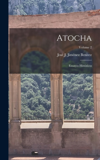Atocha : Ensayos Historicos; Volume 2