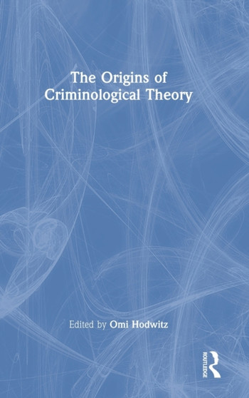 The Origins of Criminological Theory