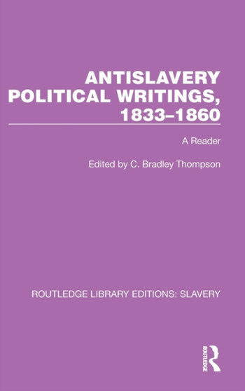 Antislavery Political Writings, 1833-1860 : A Reader