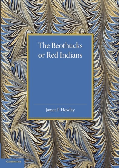 The Beothucks or Red Indians : The Aboriginal Inhabitants of Newfoundland