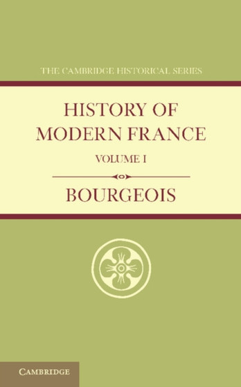 History of Modern France: Volume 1, 1815-1852