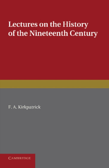 Lectures on the History of the Nineteenth Century : Delivered at the Cambridge University Extension Summer Meeting August 1902
