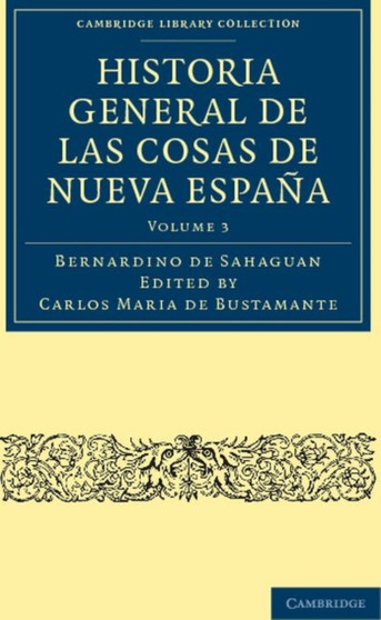 Historia General de las Cosas de Nueva Espana : Volume 3