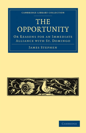 The Opportunity, or Reasons for an Immediate Alliance with St. Domingo The Opportunity, or Reasons for an Immediate Alliance with St. Domingo