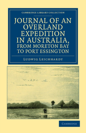 Journal of an Overland Expedition in Australia, from Moreton Bay to Port Essington : A Distance of Upwards of 3000 Miles, during the Years 1844-1845