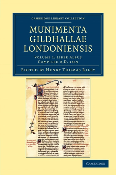 Munimenta Gildhallae Londoniensis : Liber Albus, Liber Custumarum et Liber Horn, in Archivis Gildhallae Asservati : Volume 1