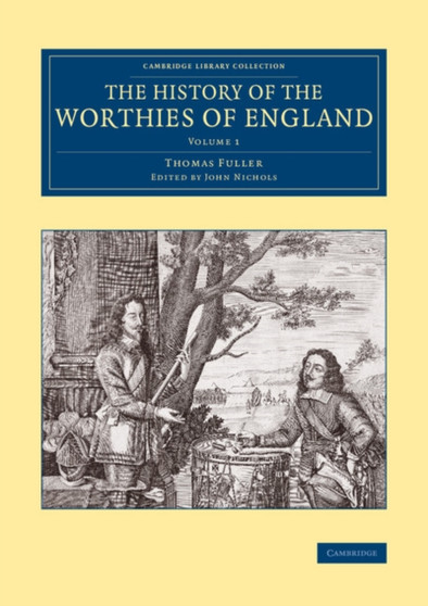 The History of the Worthies of England : Volume 1