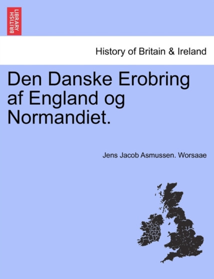 Den Danske Erobring AF England Og Normandiet.