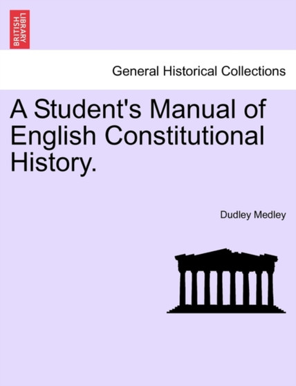 A Student's Manual of English Constitutional History.