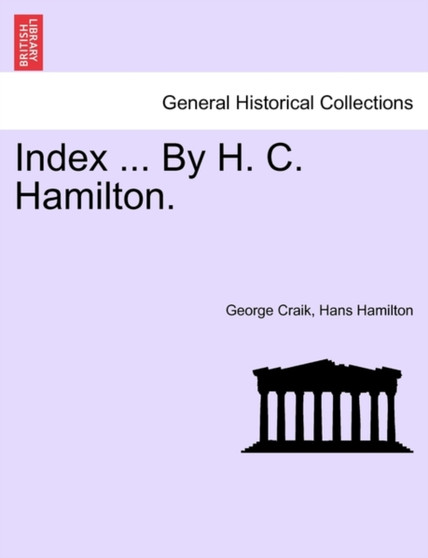 Index ... by H. C. Hamilton.