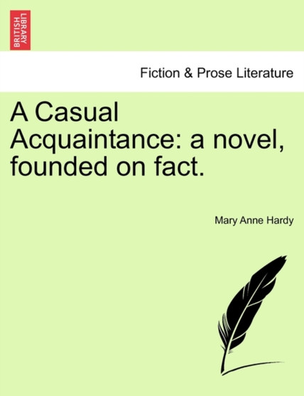 A Casual Acquaintance : A Novel, Founded on Fact.