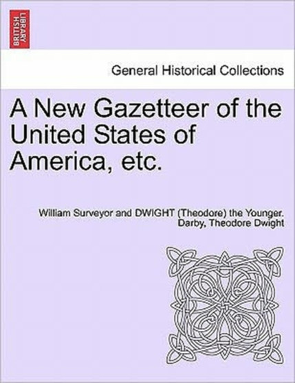 A New Gazetteer of the United States of America, etc.