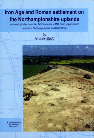 Iron Age and Roman Settlement on the Northamptonshire Uplands