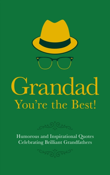 Grandad You're the Best! : Humorous and Inspirational Quotes Celebrating Brilliant Grandfathers by Adrian Besley - Hardback