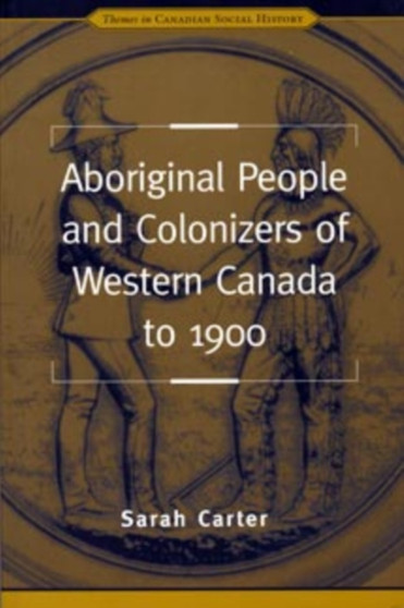Aboriginal People and Colonizers of Western Canada to 1900