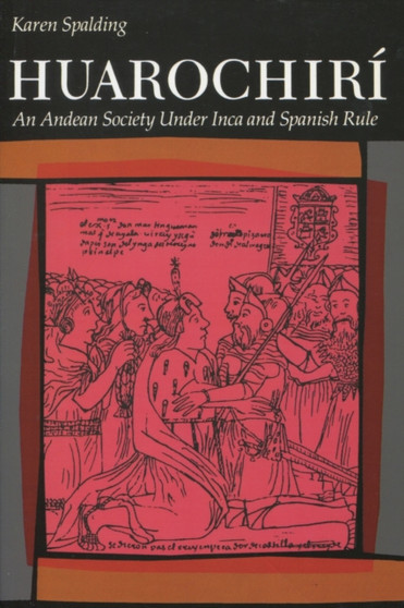 Huarochiri : An Andean Society Under Inca and Spanish Rule