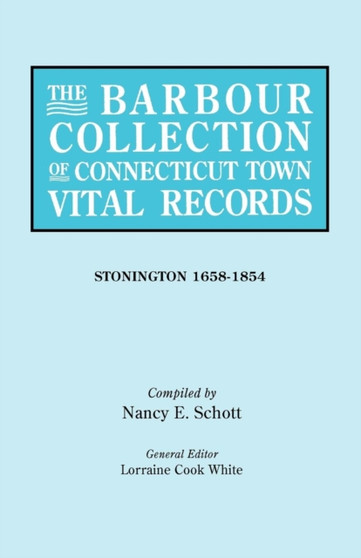 The Barbour Collection of Connecticut Town Vital Records. Volume 43 : Stonington 1658-1854