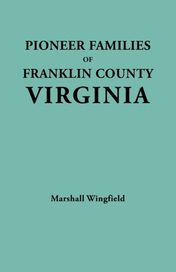 Pioneer Families of Franklin County, Virginia