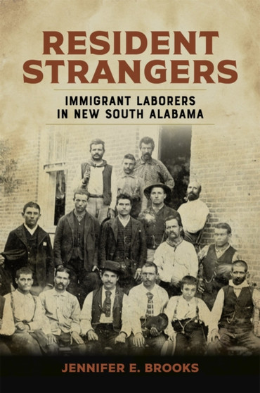 Resident Strangers : Immigrant Laborers in New South Alabama