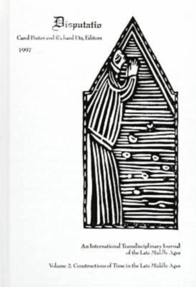 Constructions of Time in the Late Middle Ages : An International Transdisciplinary Journal of the Late Middle Age