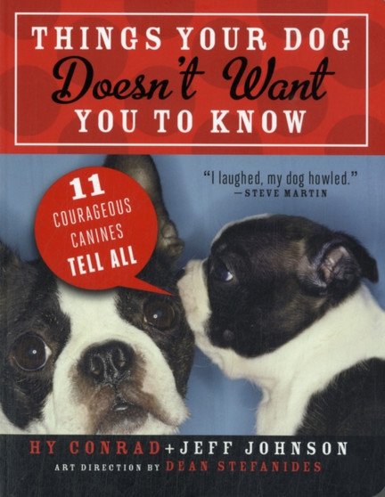 Things Your Dog Doesn't Want You to Know by Hy Conrad - Paperback