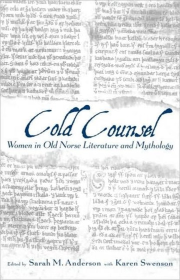 The Cold Counsel : The Women in Old Norse Literature and Myth