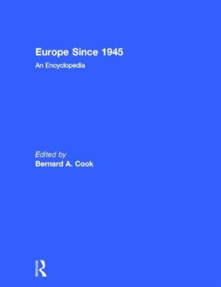 Europe Since 1945 : An Encyclopedia