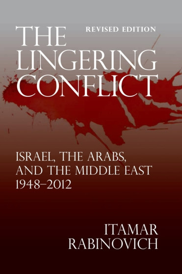 The Lingering Conflict : Israel, The Arabs, and the Middle East 1948-2012