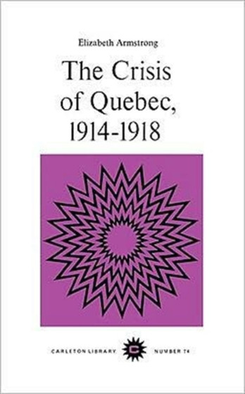 The Crisis of Quebec, 1914-1918