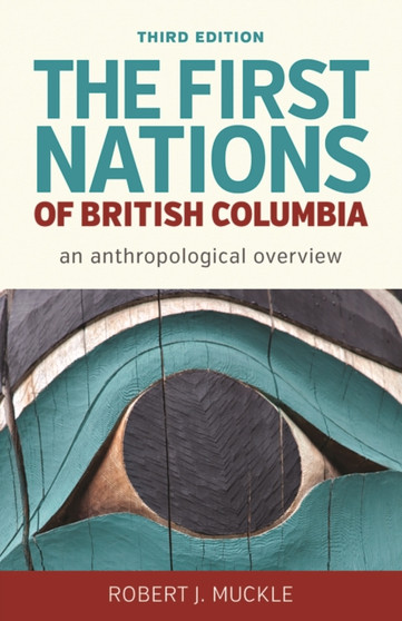 The First Nations of British Columbia, Third Edition : An Anthropological Overview