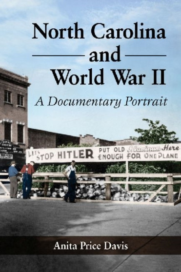 North Carolina and World War II : A Documentary Portrait