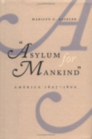 Asylum for Mankind : America, 1607???1800