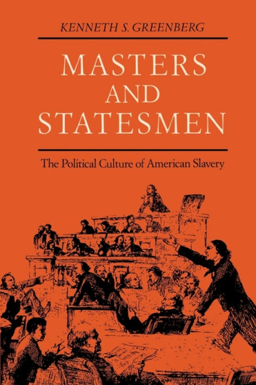 Masters and Statesmen : The Political Culture of American Slavery