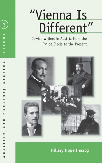 Vienna Is Different : Jewish Writers in Austria from the Fin-de-Siecle to the Present