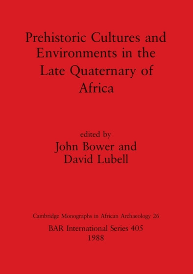 Prehistoric Cultures and Environments in the Late Quaternary of Africa