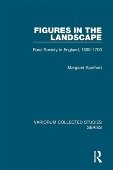 Figures in the Landscape : Rural Society in England, 1500???1700