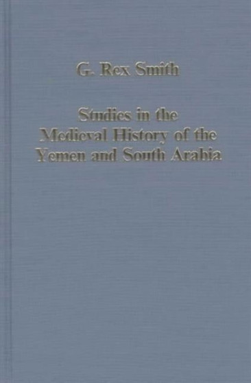 Studies in the Medieval History of the Yemen and South Arabia